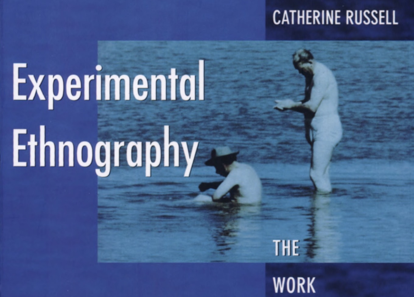 Autoethnography, Experimental Ethnography: The Work of Film in the Age of Video By Catherine Russell, 